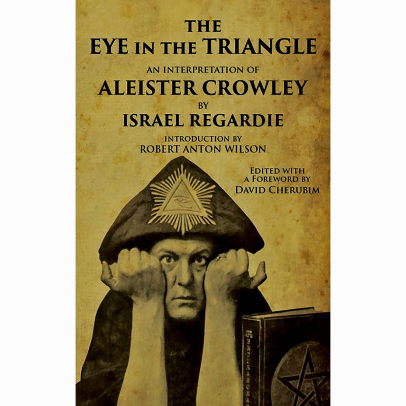 Eye in the Triangle: An Interpretation of Aleister Crowley