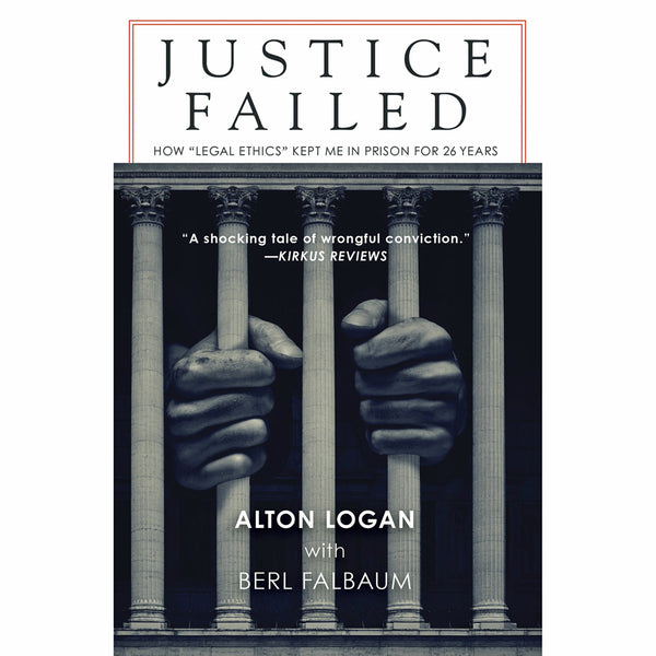 Justice Failed: How Legal Ethics Kept Me in Prison for 26 Years