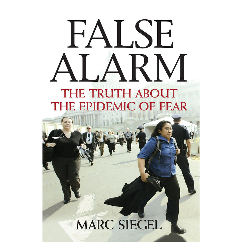 False Alarm: The Truth About The Epidemic Of Fear