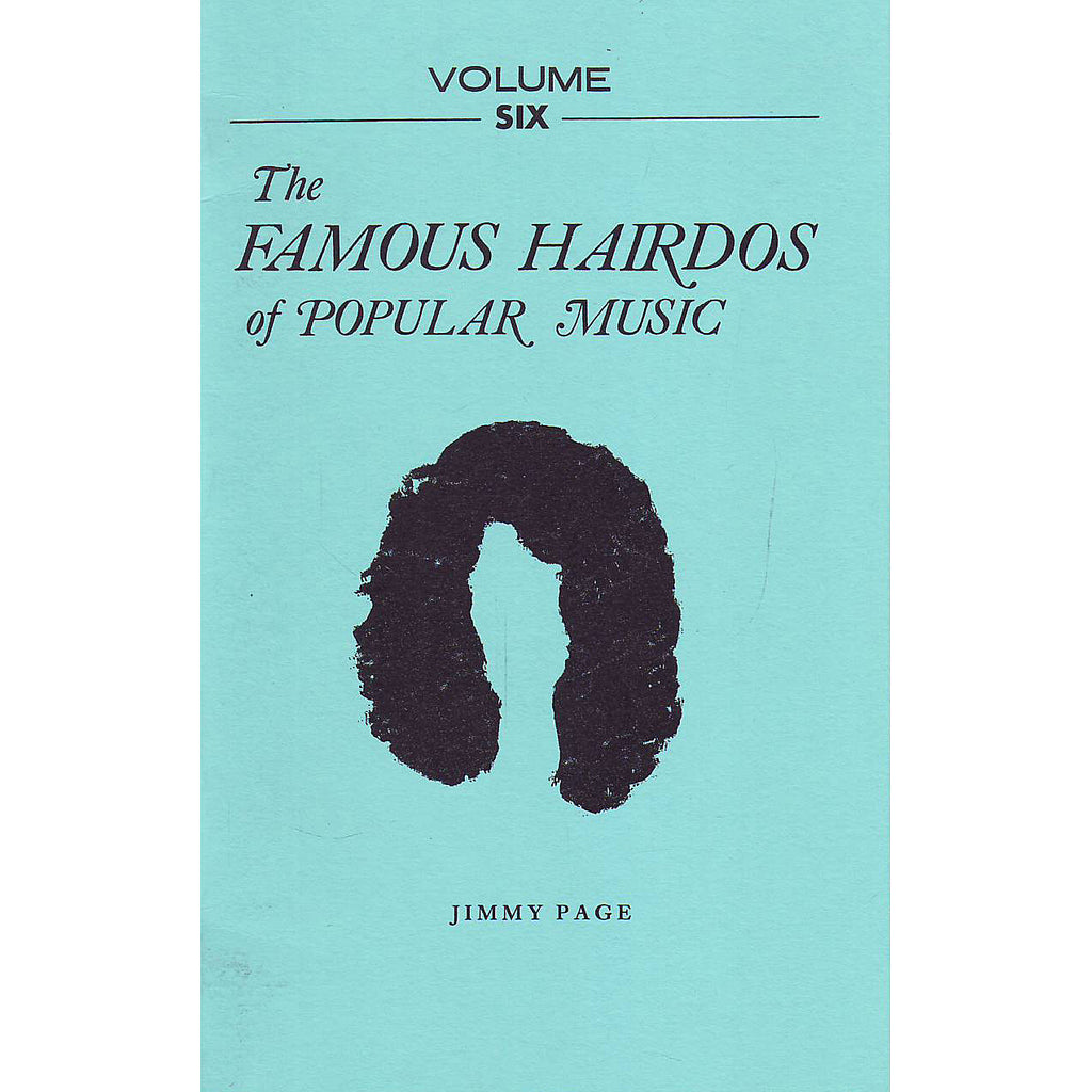 Famous Hairdos Of Popular Music Volume 6