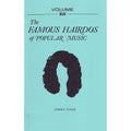 Famous Hairdos Of Popular Music Volume 6
