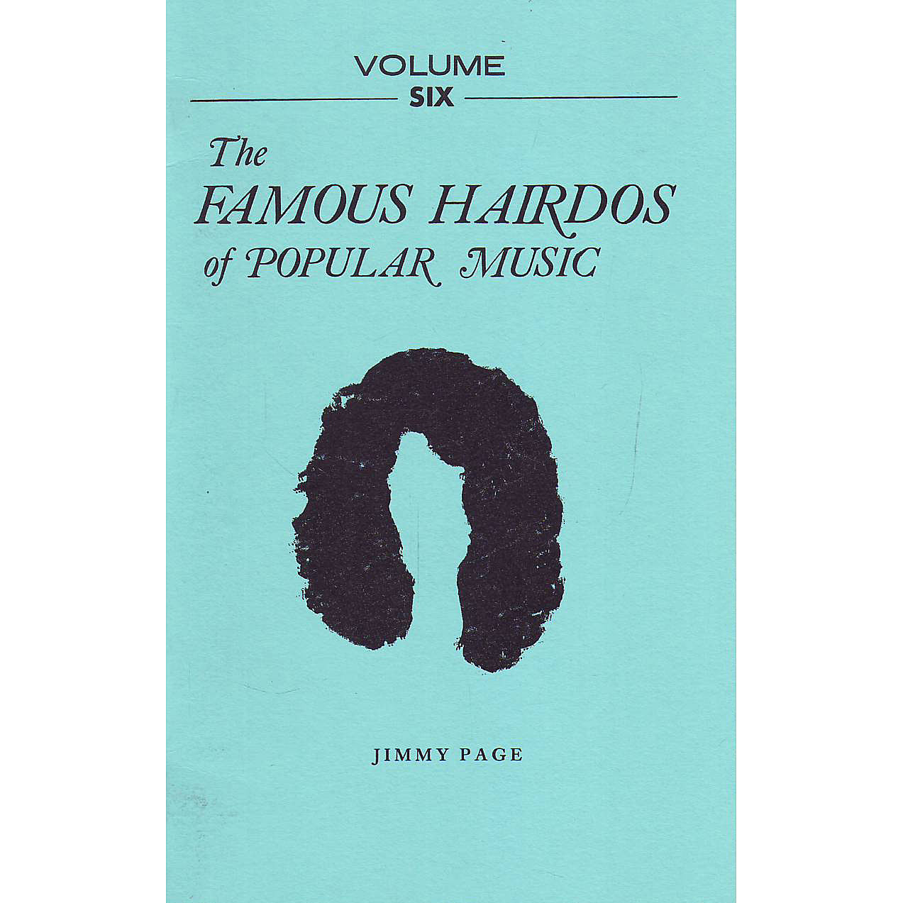 Famous Hairdos Of Popular Music Volume 6