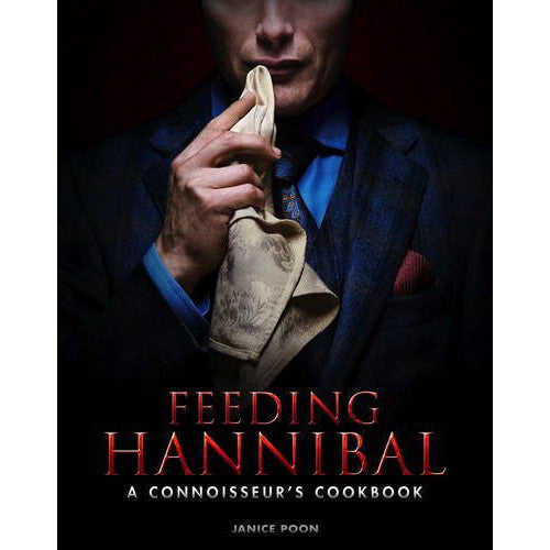 Feeding Hannibal: A Connoisseur's Cookbook