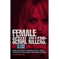 Female Serial Killers: Up Close and Personal