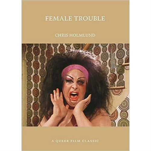 Female Trouble: A Queer Film Classic