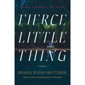 Fierce Little Thing: A Novel