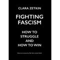 Fighting Fascism: How to Struggle and How to Win