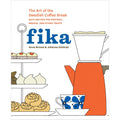 Fika: The Art of The Swedish Coffee Break