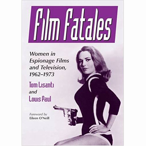 Film Fatales: Women in Espionage Films and Television, 1962-1973