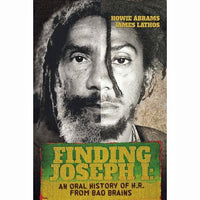 Finding Joseph I: An Oral History of H.R. from Bad Brains