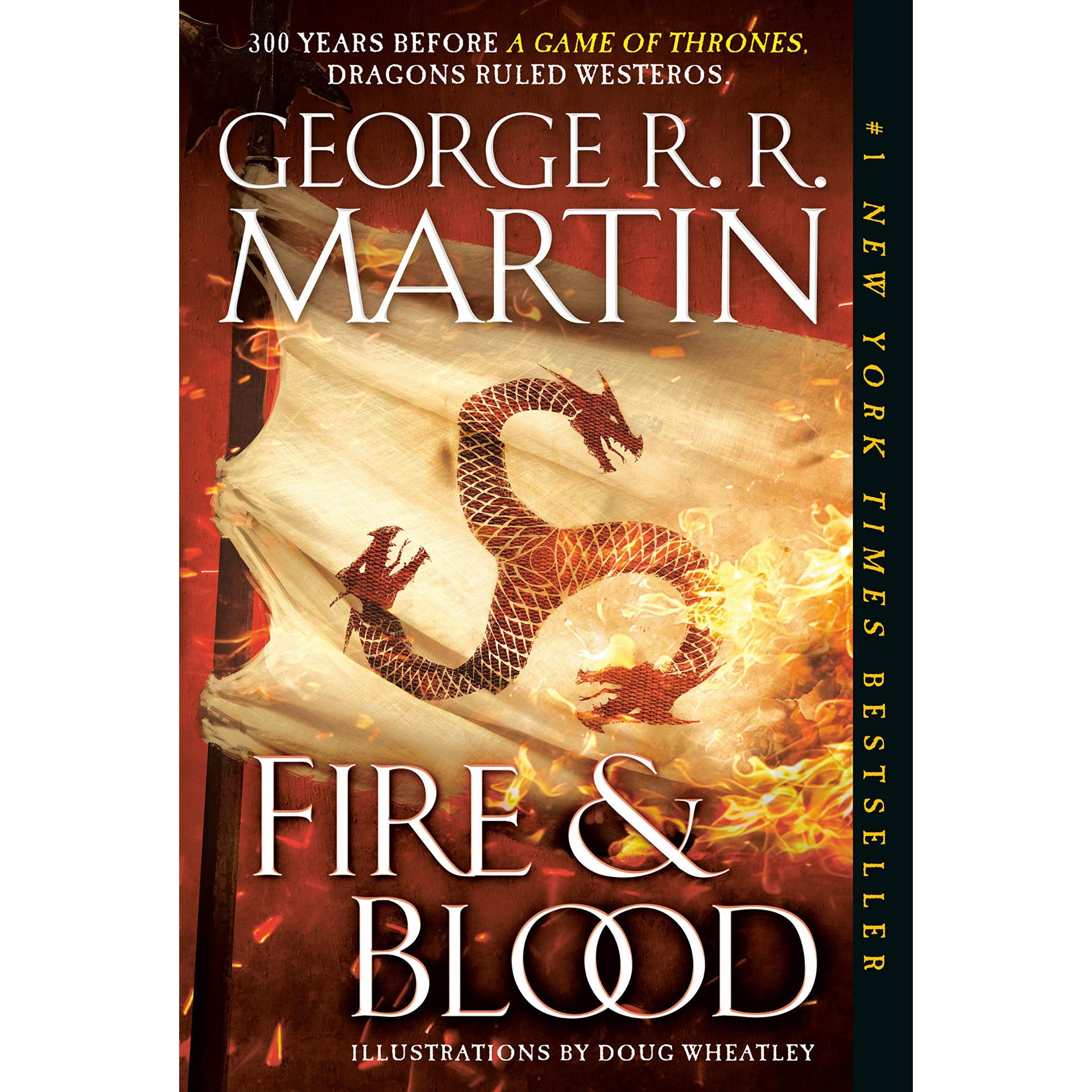   Fire And Blood: 300 Years Before A Game of Thrones (A Targaryen History)