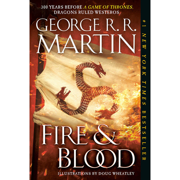   Fire And Blood: 300 Years Before A Game of Thrones (A Targaryen History)