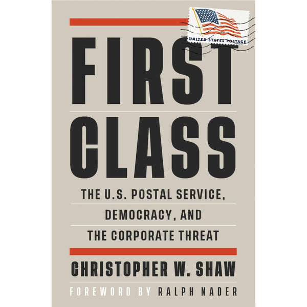First Class: The U.S. Postal Service, Democracy, and the Corporate Threat