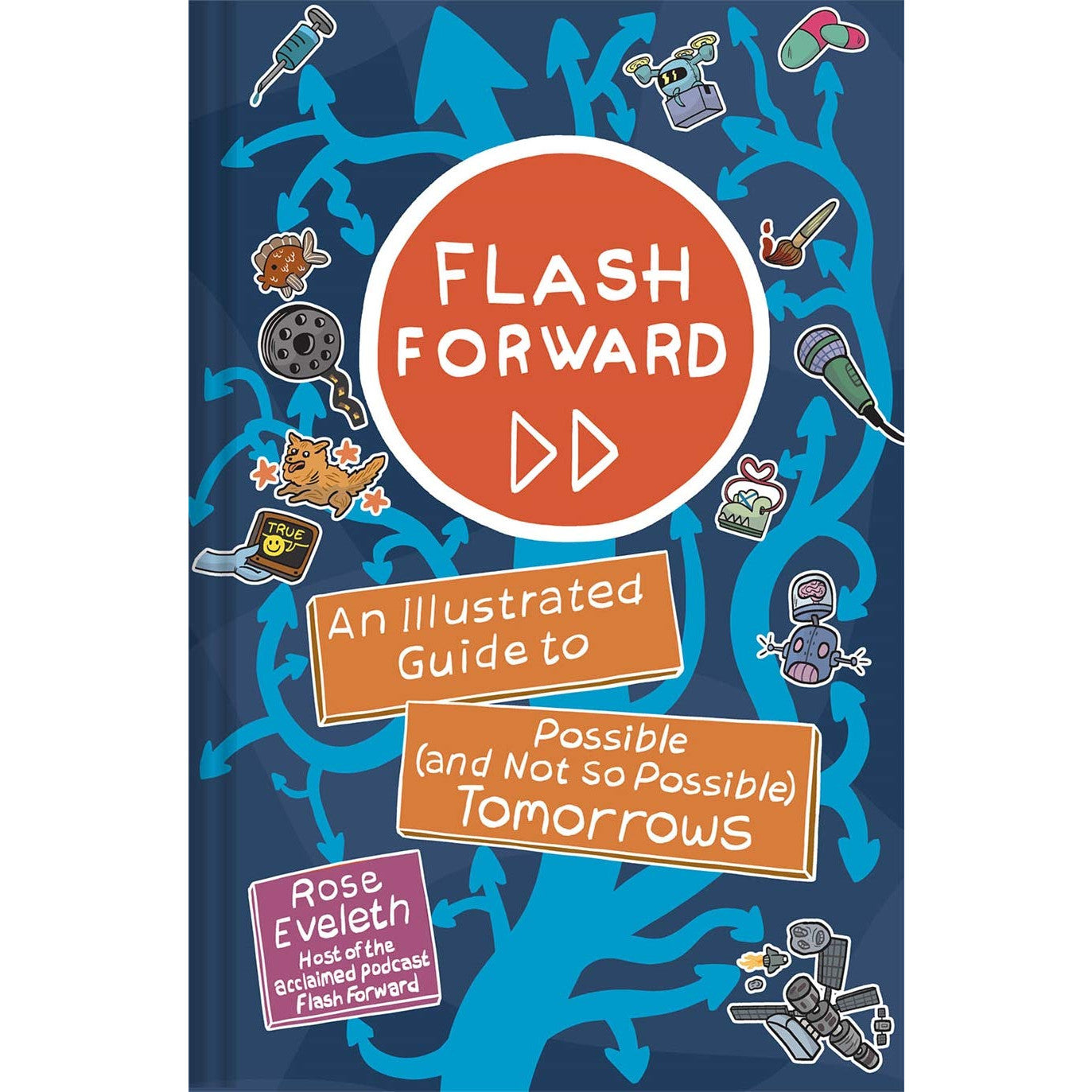 Flash Forward: An Illustrated Guide to Possible (and Not So Possible) Tomorrows