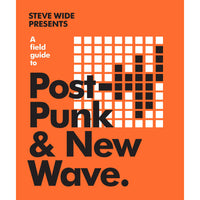 A Field Guide to Post-Punk And New Wave