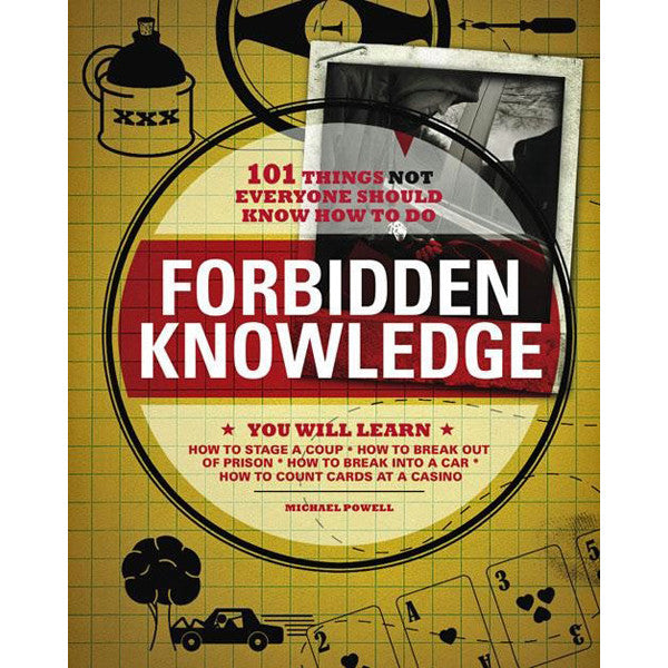 Forbidden Knowledge: 101 Things NOT Everyone Should Know How to Do