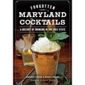 Forgotten Maryland Cocktails: A History of Drinking in the Free State