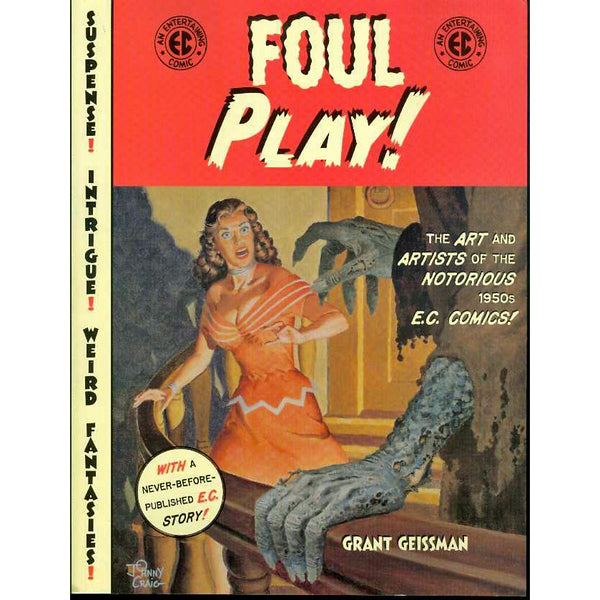 Foul Play!: The Art and Artists of the Notorious 1950s E.C. Comics! 