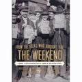 From the Folks Who Brought You the Weekend