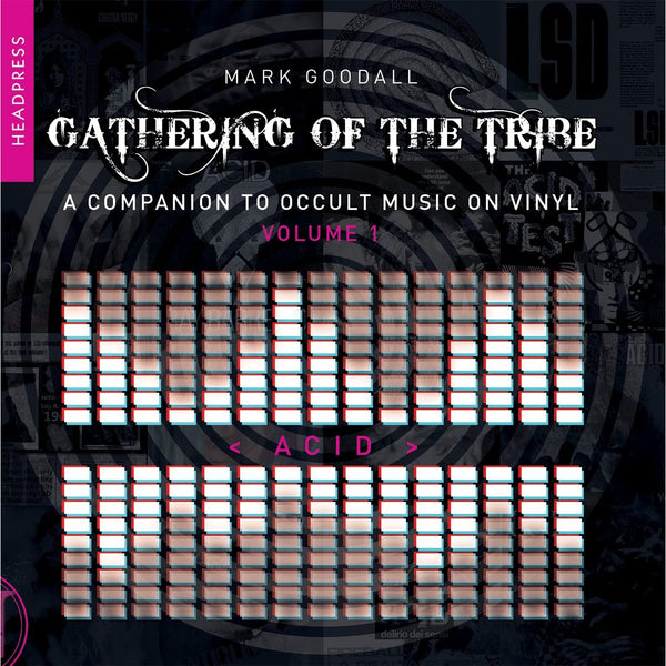 Gathering of the Tribe: A Companion to Occult Music On Vinyl Volume 1: Acid
