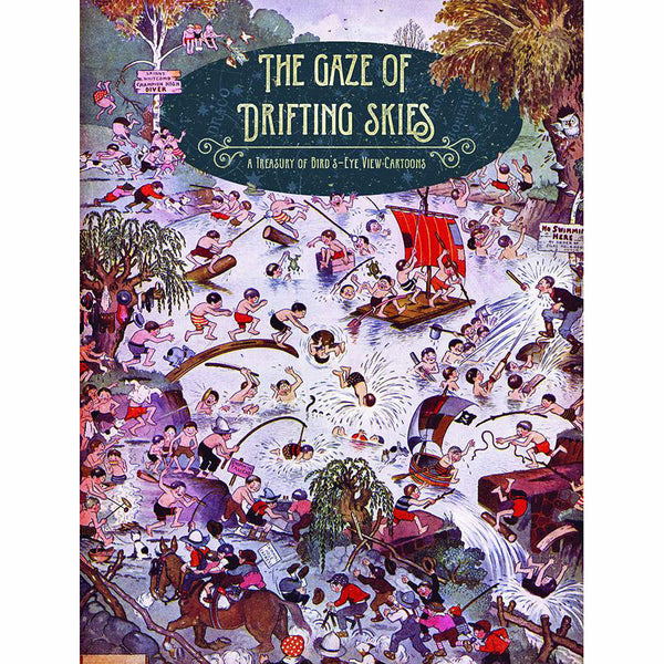 Gaze Of Drifting Skies: A Treasury Of Bird's Eye Cartoon Views