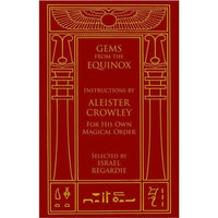 Gems From The Equinox: Instructions by Aleister Crowley for His Own Magical Order