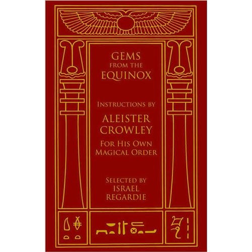 Gems From The Equinox: Instructions by Aleister Crowley for His Own Magical Order