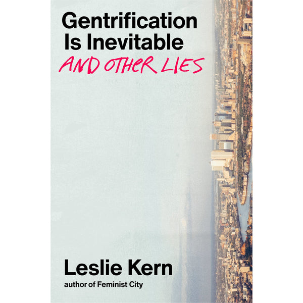 Gentrification Is Inevitable And Other Lies