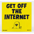 Get Off The Internet Sticker