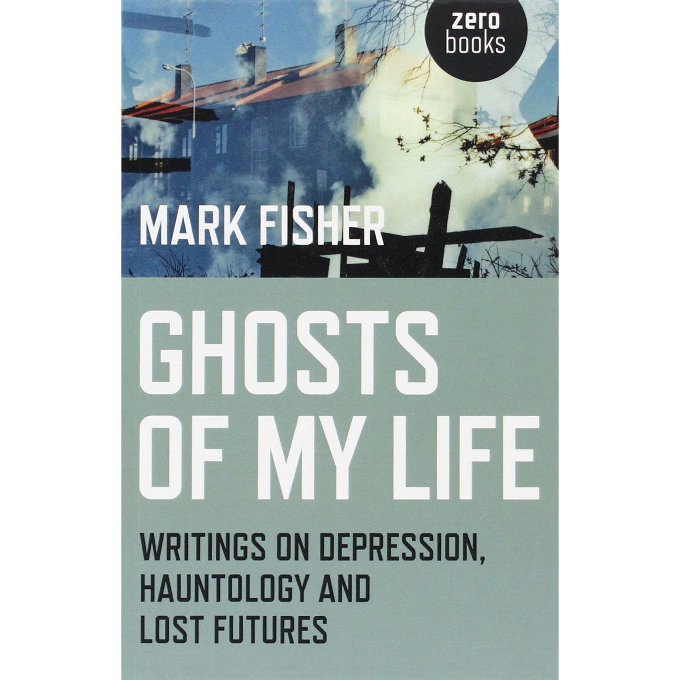 Ghosts of My Life: Writings on Depression, Hauntology and Lost