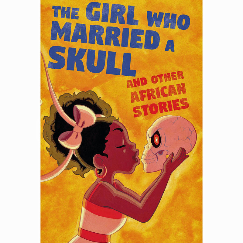 Girl Who Married A Skull And Other African Stories