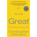 God Is Not Great: How Religion Poisons Everything