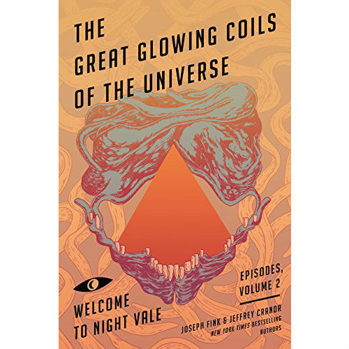 Great Glowing Coils of the Universe: Welcome to Night Vale Episodes, Volume 2