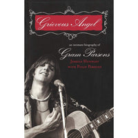 Grievous Angel: An Intimate Biography of Gram Parsons