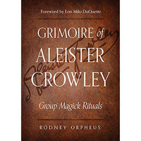 Grimoire of Aleister Crowley: Group Magick Rituals