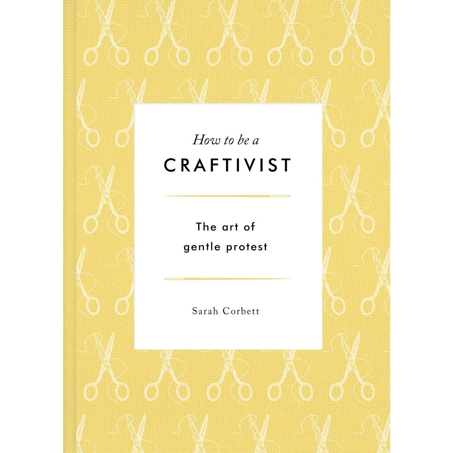 How To Be A Craftivist: The Art Of Gentle Protest