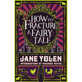 How To Fracture A Fairy Tale