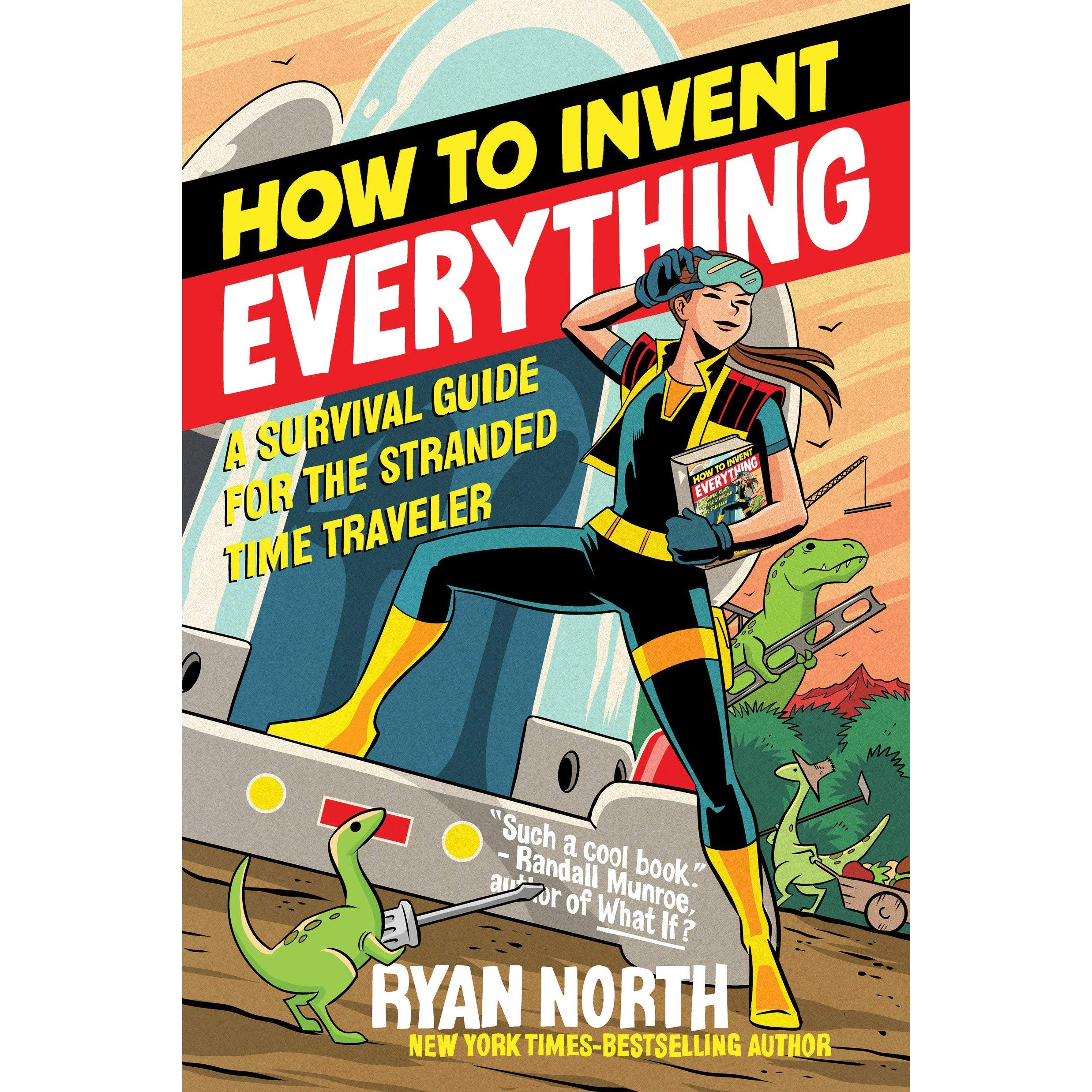  How to Invent Everything: A Survival Guide for the Stranded Time Traveler