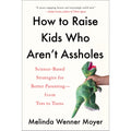 How to Raise Kids Who Aren't Assholes