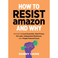 How to Resist Amazon and Why (paperback)