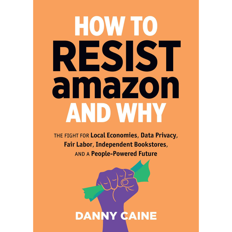 How to Resist Amazon and Why (paperback)