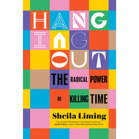 Hanging Out: The Radical Power of Killing Time