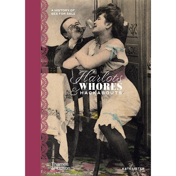 Harlots, Whores and Hackabouts: A History of Sex for Sale