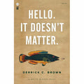 Hello. It Doesn't Matter.