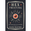 Hex Twisting: Countermagick Spells for the Irritated Witch