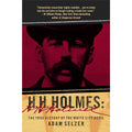 H. H. Holmes: The True History of the White City Devil