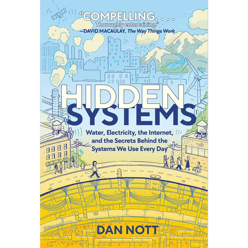 Hidden Systems: Water, Electricity, the Internet, and the Secrets Behind the Systems We Use Every Day 