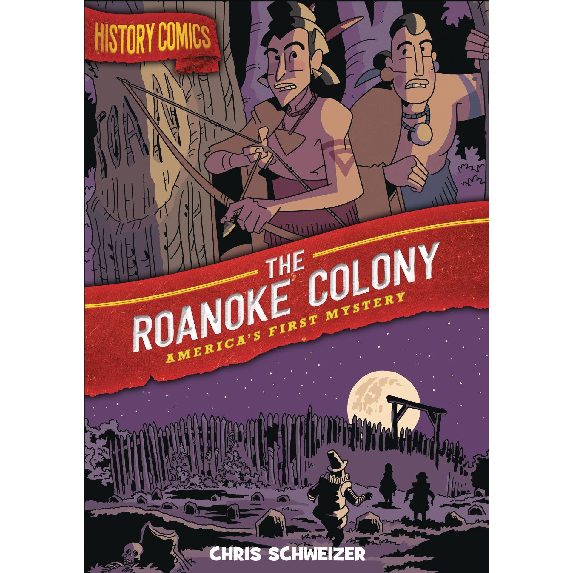 History Comics: The Roanoke Colony: America's First Mystery 