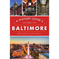 A History Lover's Guide to Baltimore 