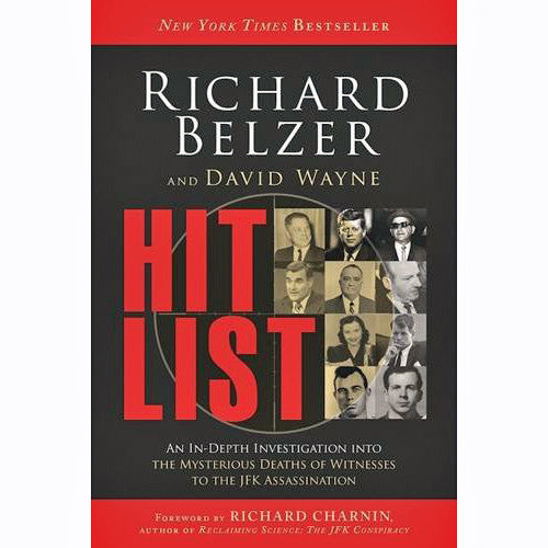 Hit List: An In-Depth Investigation into the Mysterious Deaths of Witnesses to the JFK Assassination